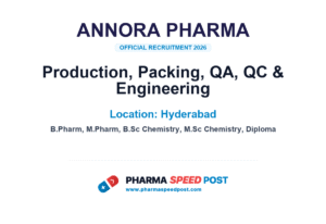 Annora Pharma Hiring for Production, Packing, QA, QC & Engineering in Hyderabad
