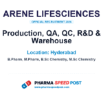 Arene Lifesciences Hiring for Production, QA, QC, R&D & Warehouse in Hyderabad