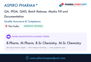 Aspiro Pharma Hiring for QA, IPQA, QMS, Batch Release, Media Fill and Documentation in Pan India