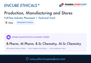 Encube Ethicals Hiring for Production, Manufacturing and Stores in Goa