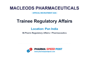 Macleods Pharmaceuticals Hiring for Trainee Regulatory Affairs in Pan India